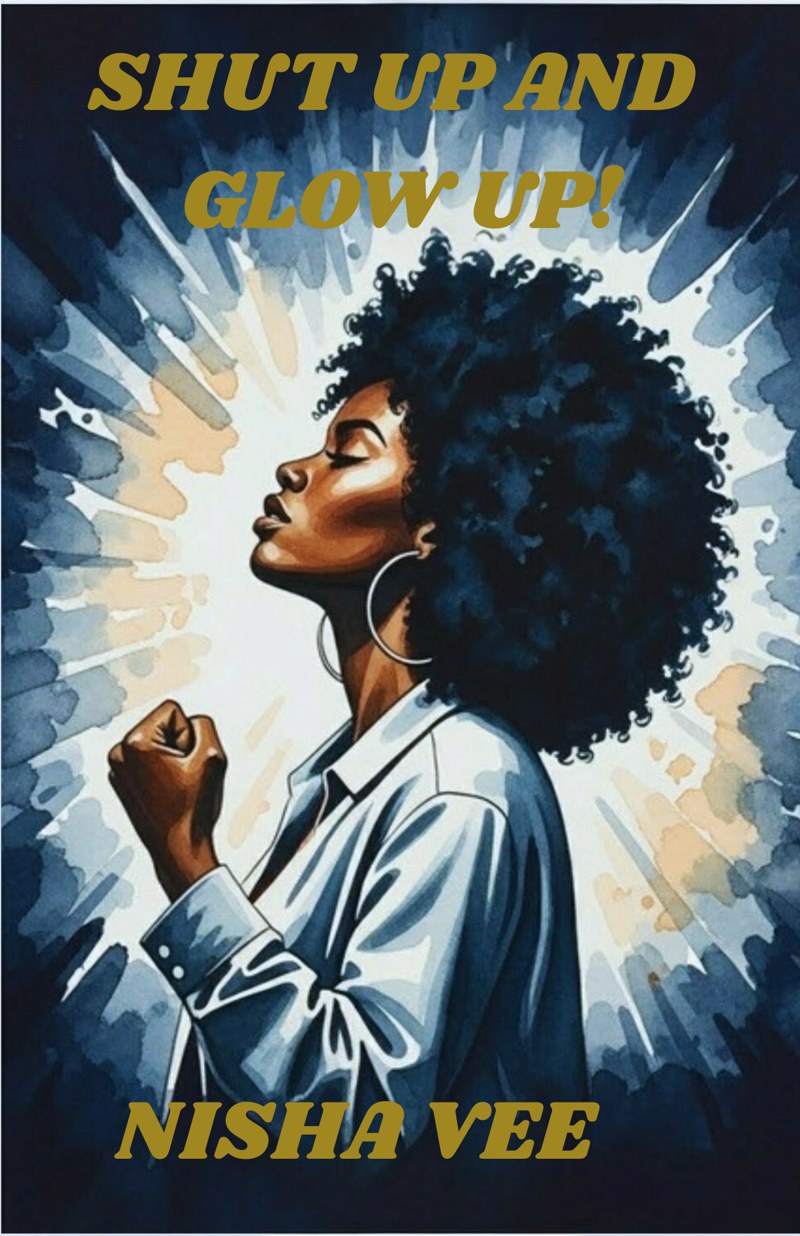 Book cover of Shut Up and Glow Up! by Nisha Vee